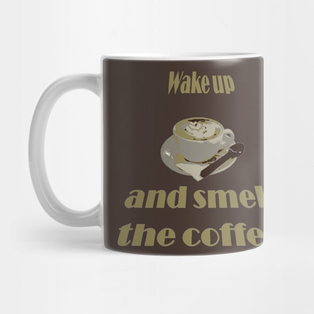 Wake Up And Smell The Coffee Proverbial Expression by taiche